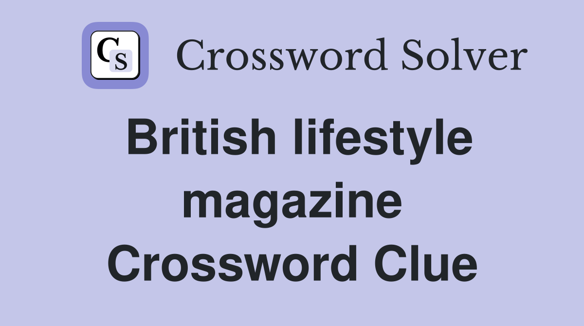 British lifestyle magazine Crossword Clue