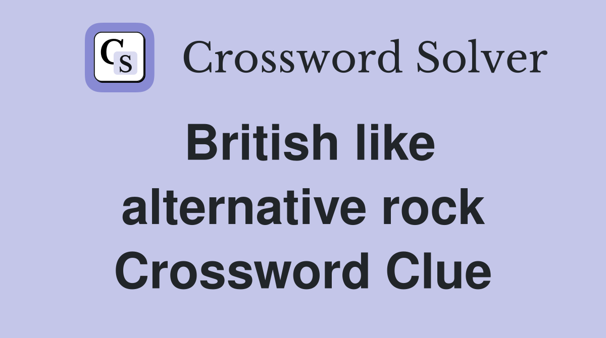 British like alternative rock Crossword Clue