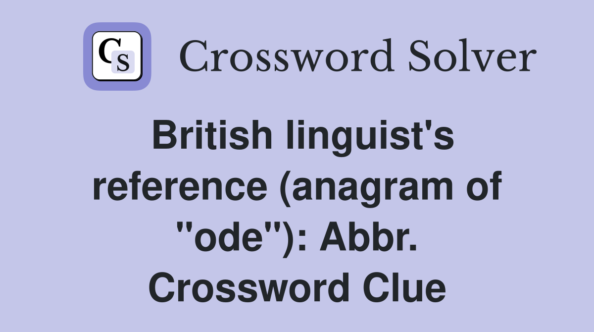 British linguist's reference (anagram of "ode"): Abbr. Crossword Clue