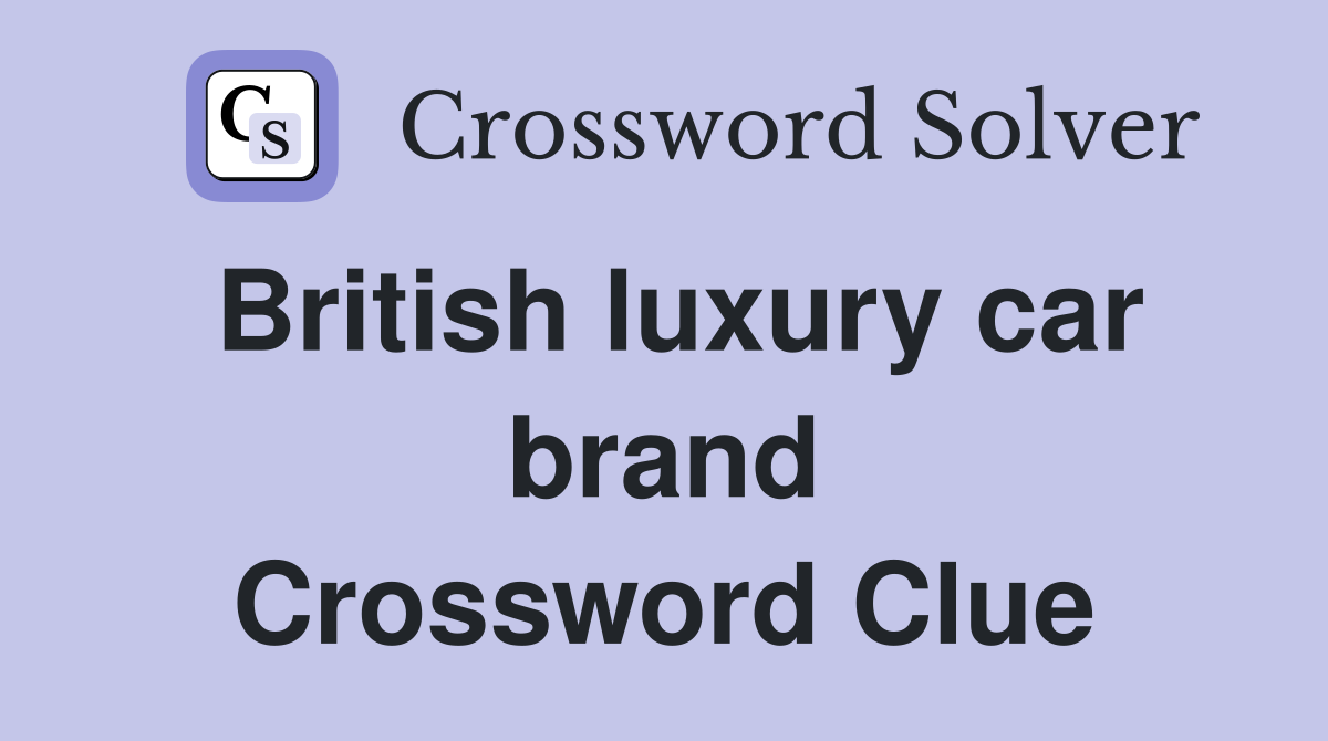 British luxury car brand Crossword Clue