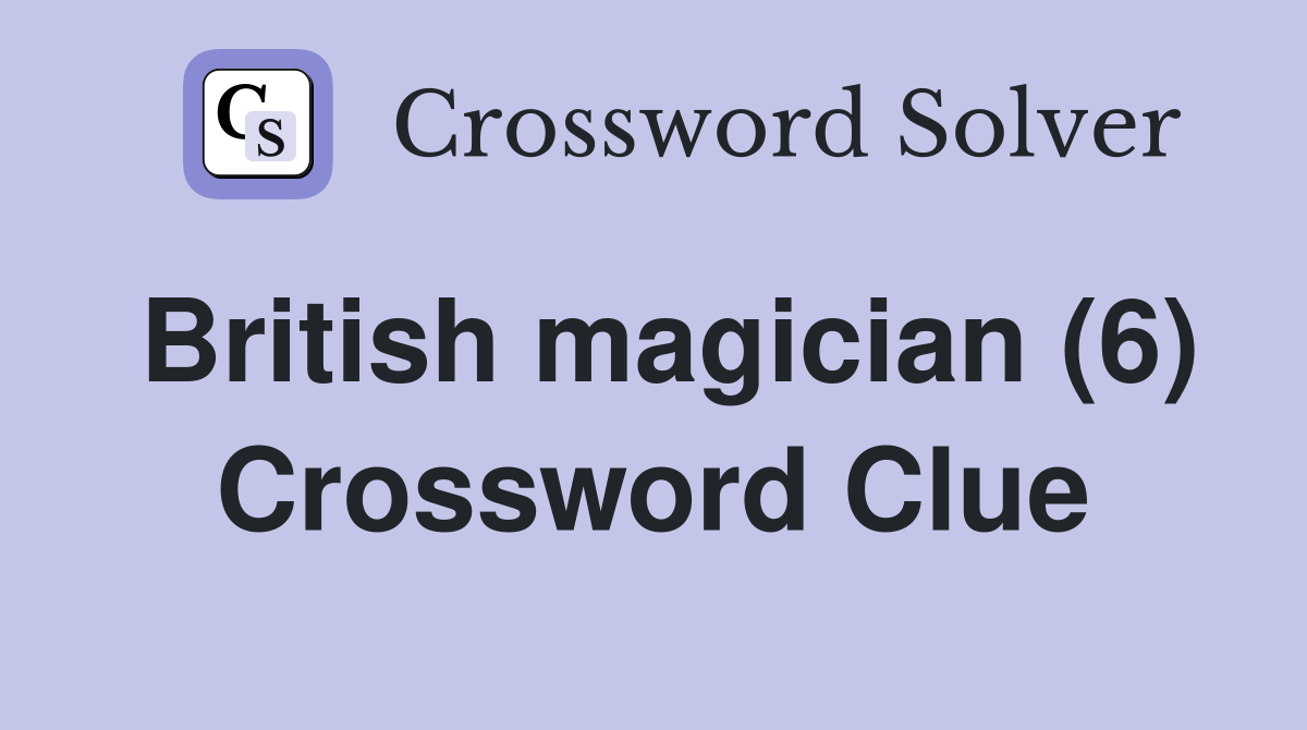British magician (6) Crossword Clue