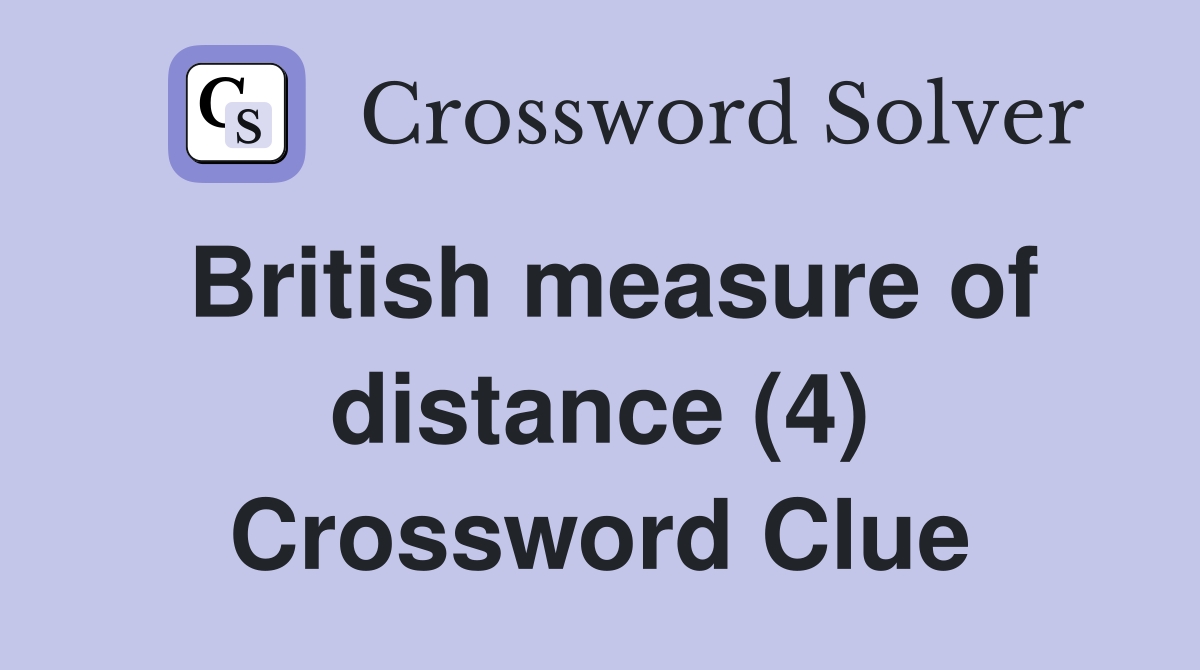 British measure of distance (4) Crossword Clue