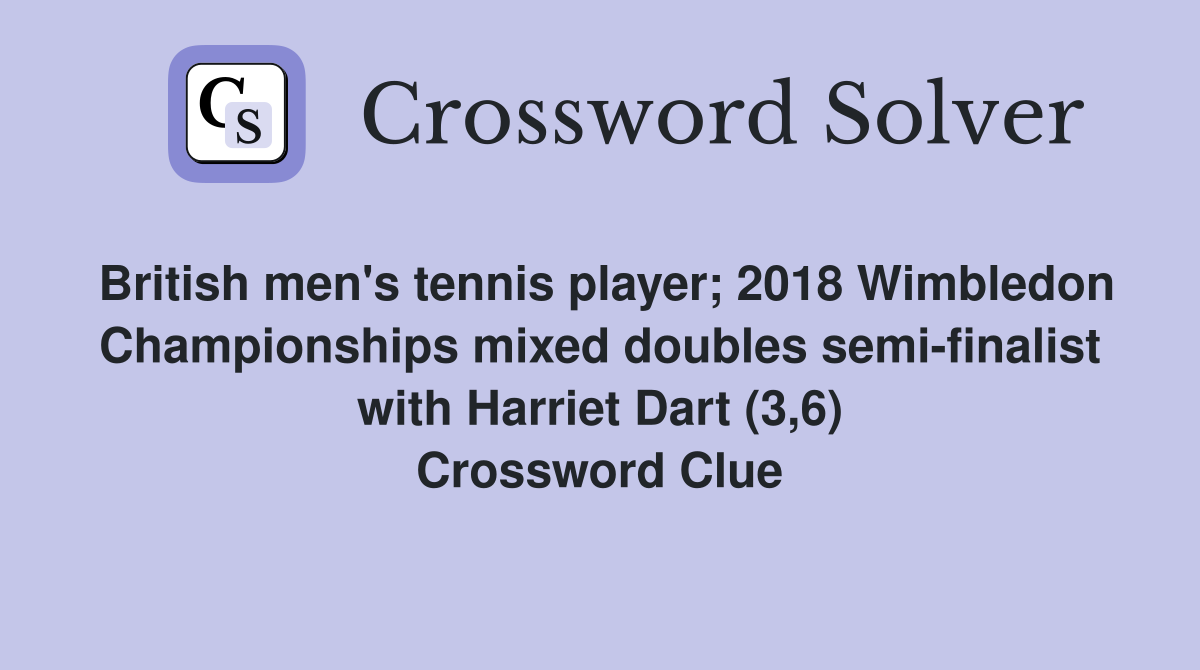 British men's tennis player; 2018 Wimbledon Championships mixed doubles semi-finalist with Harriet Dart (3,6) Crossword Clue