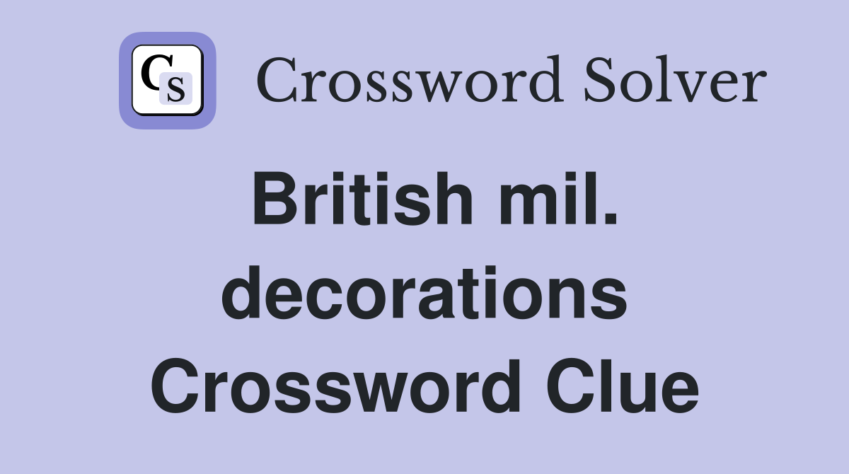British mil. decorations Crossword Clue