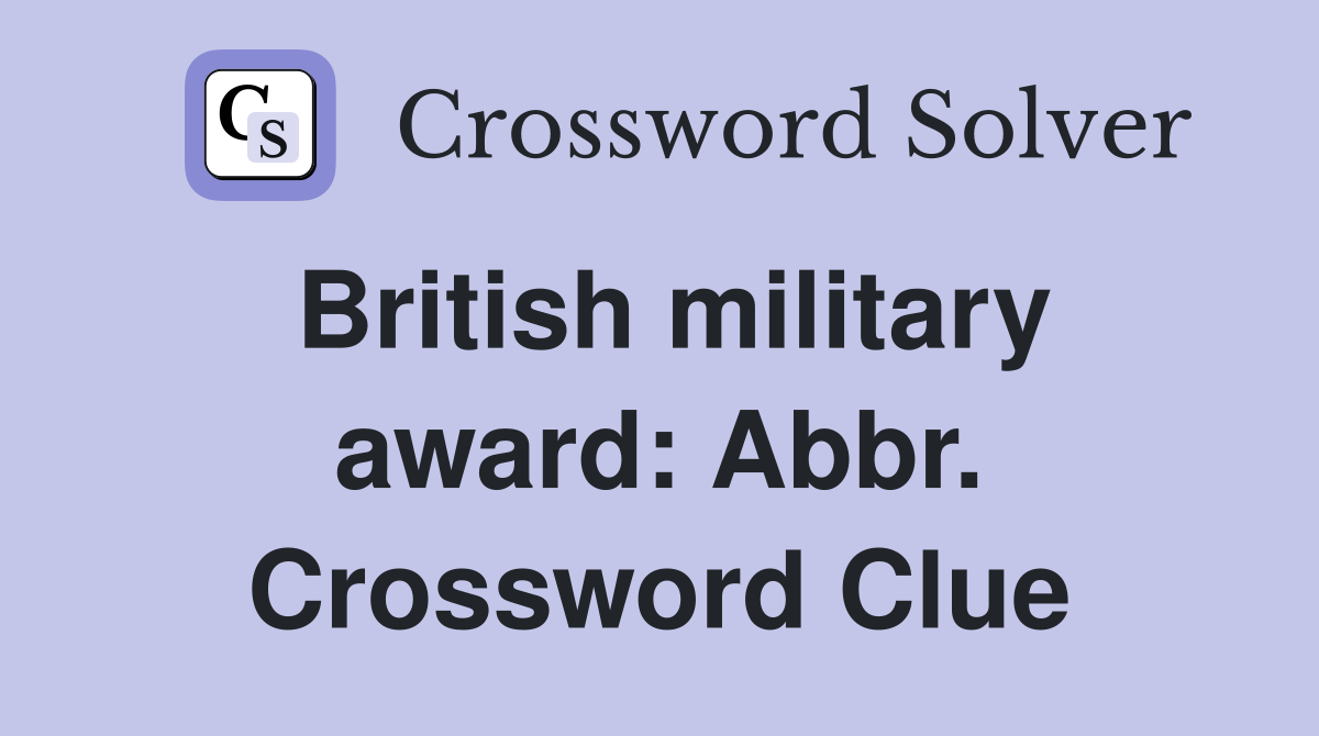 British military award: Abbr. Crossword Clue