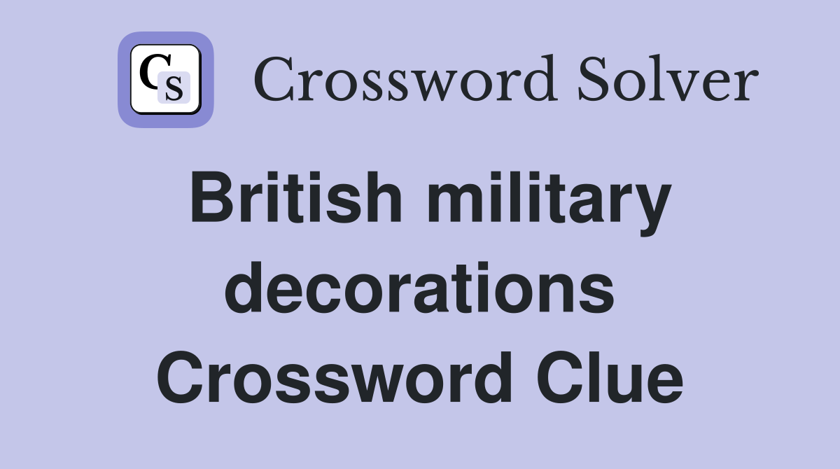 British military decorations Crossword Clue