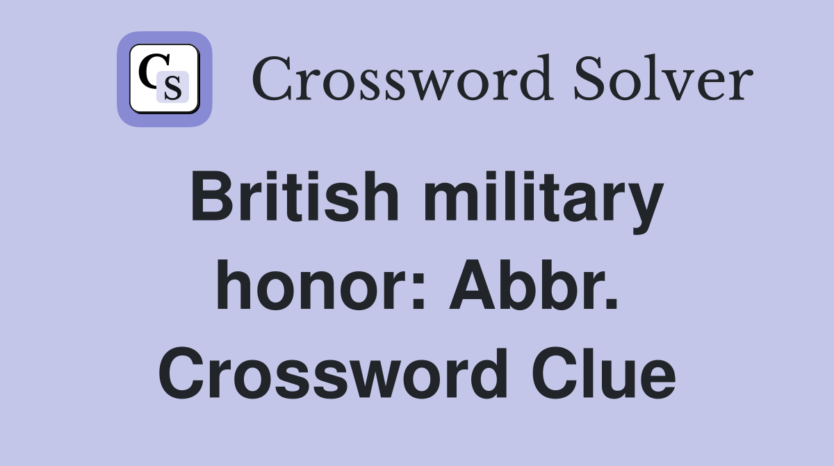British military honor: Abbr. Crossword Clue