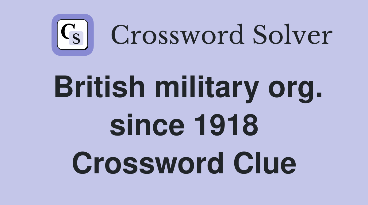 British military org. since 1918 Crossword Clue