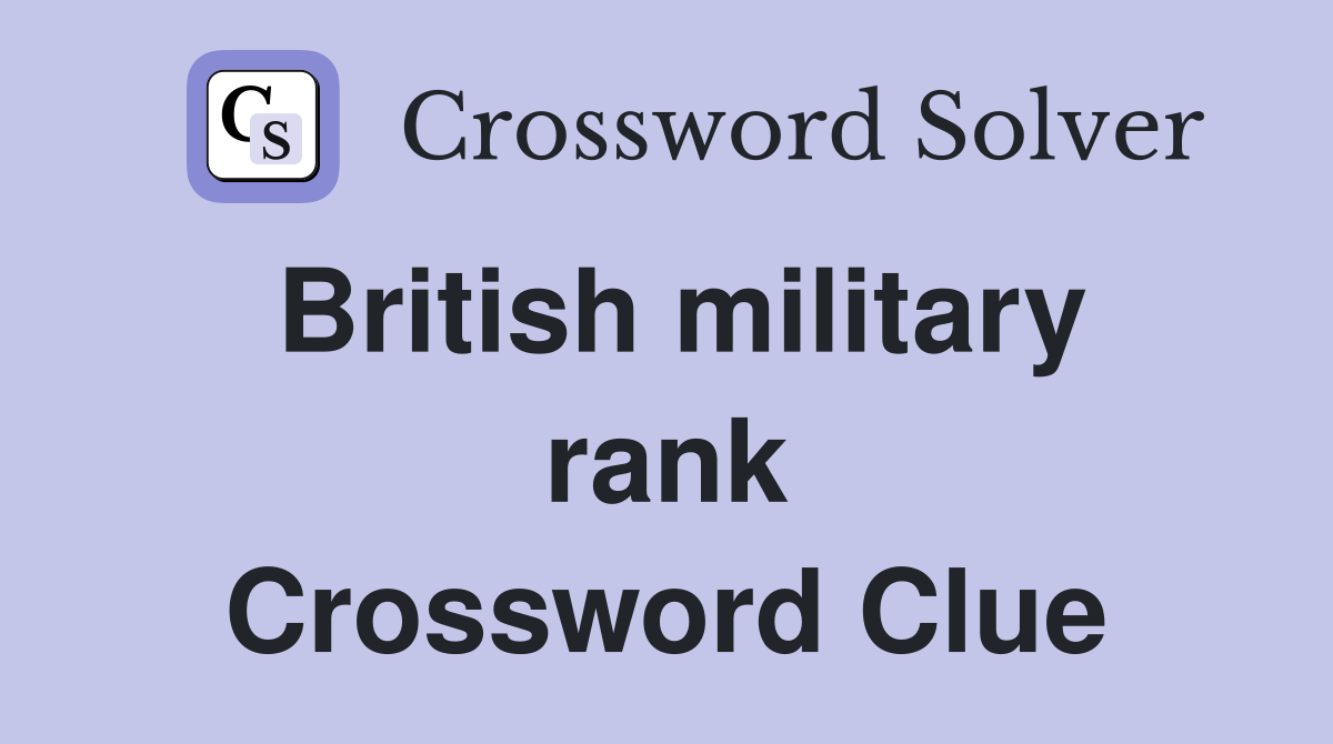 British military rank Crossword Clue
