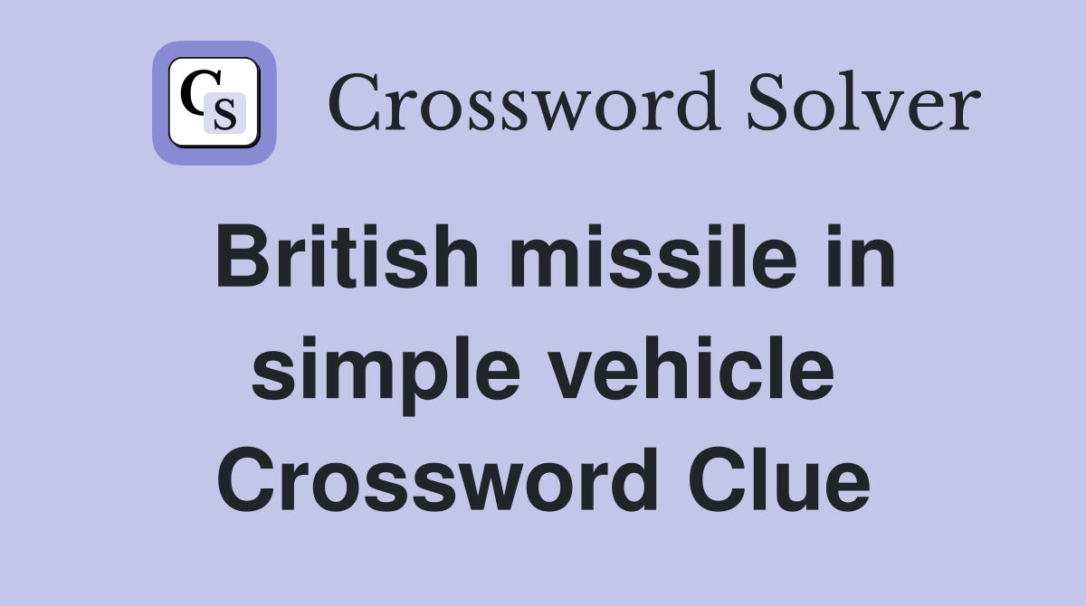 British missile in simple vehicle Crossword Clue