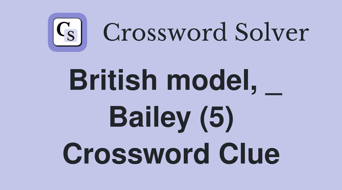 British model, _ Bailey (5) Crossword Clue