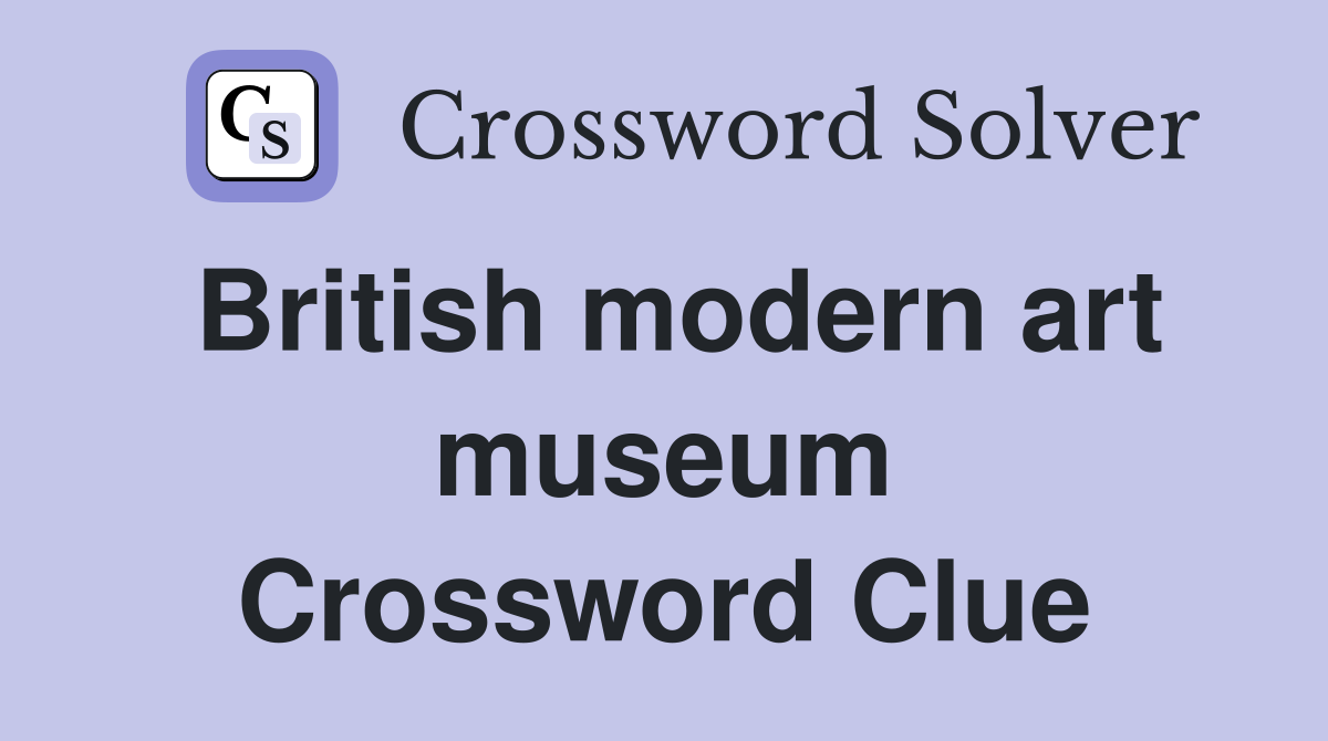 British modern art museum Crossword Clue