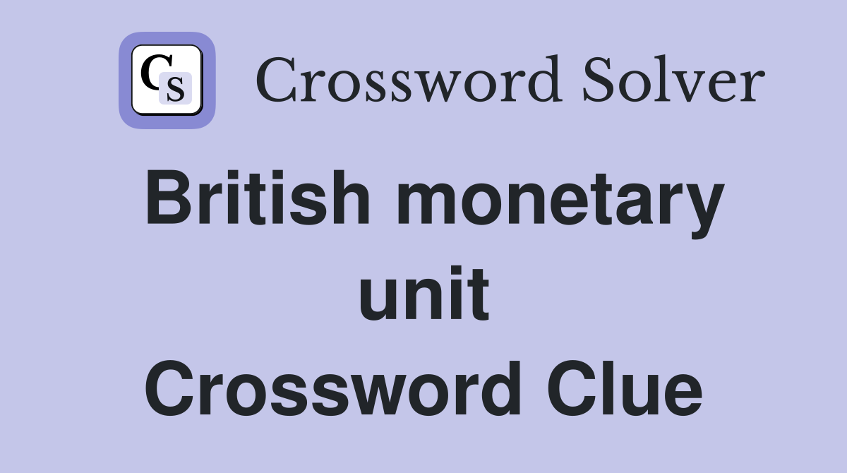 British monetary unit Crossword Clue