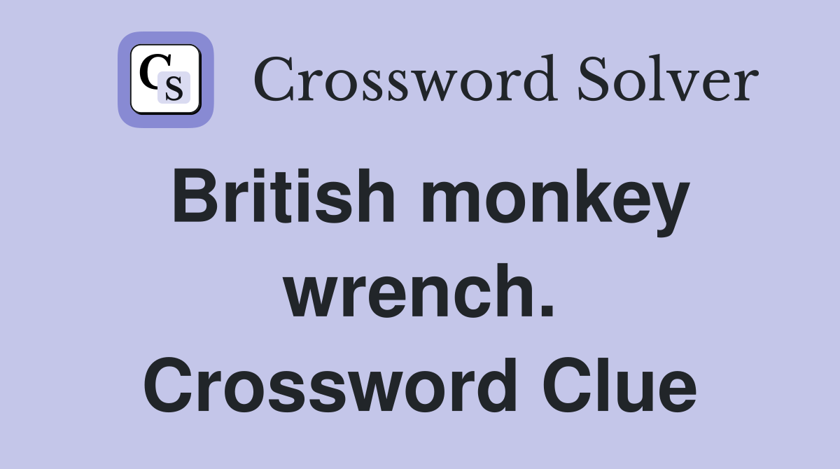 British monkey wrench. Crossword Clue