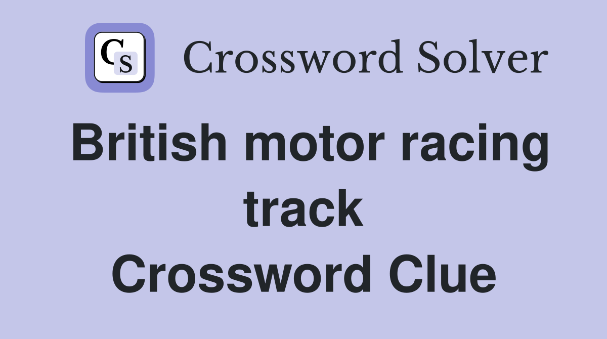 British motor racing track Crossword Clue