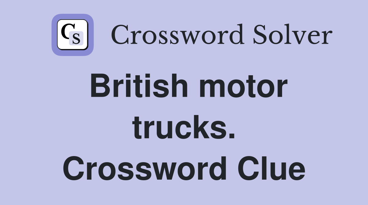 British motor trucks. Crossword Clue