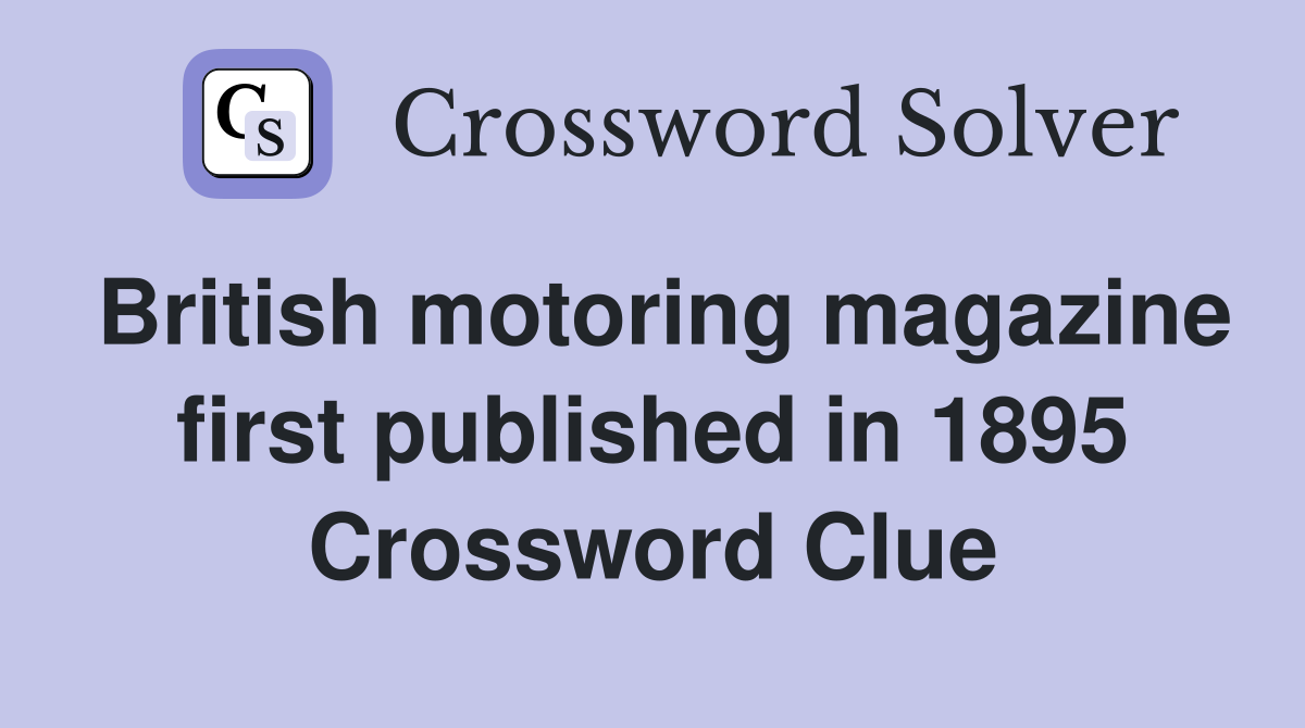 British motoring magazine first published in 1895 Crossword Clue