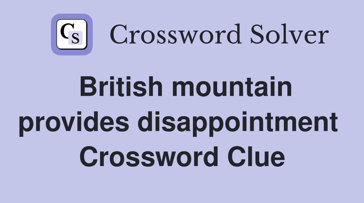 British mountain provides disappointment  Crossword Clue