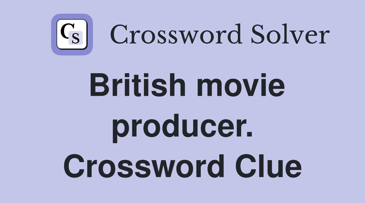 British movie producer. Crossword Clue