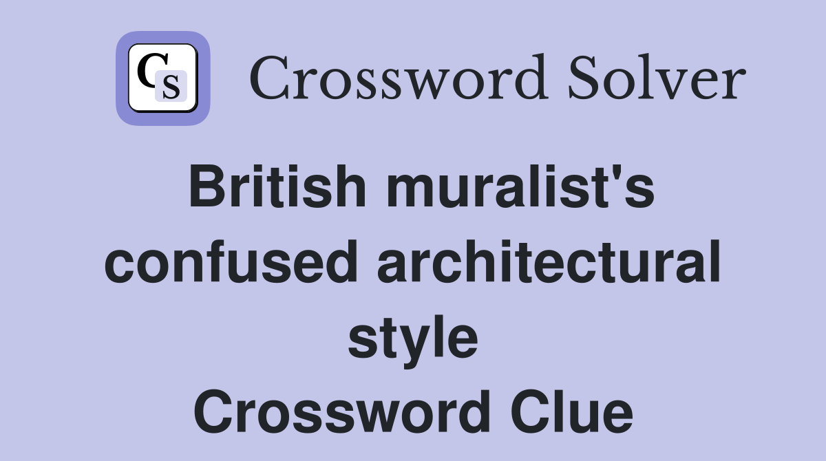 British muralist's confused architectural style Crossword Clue
