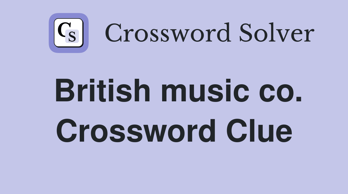 British music co. Crossword Clue
