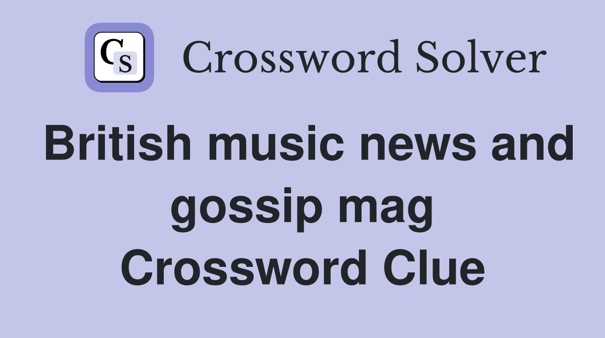 British music news and gossip mag Crossword Clue