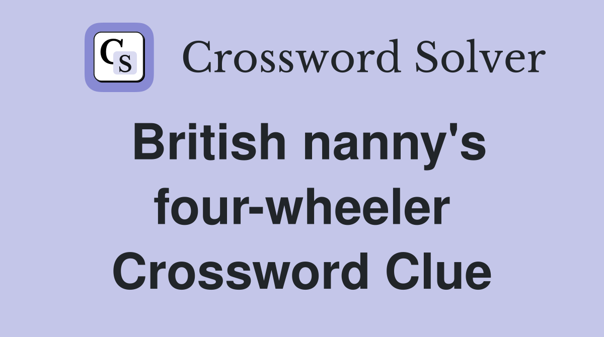 British nanny's four-wheeler Crossword Clue