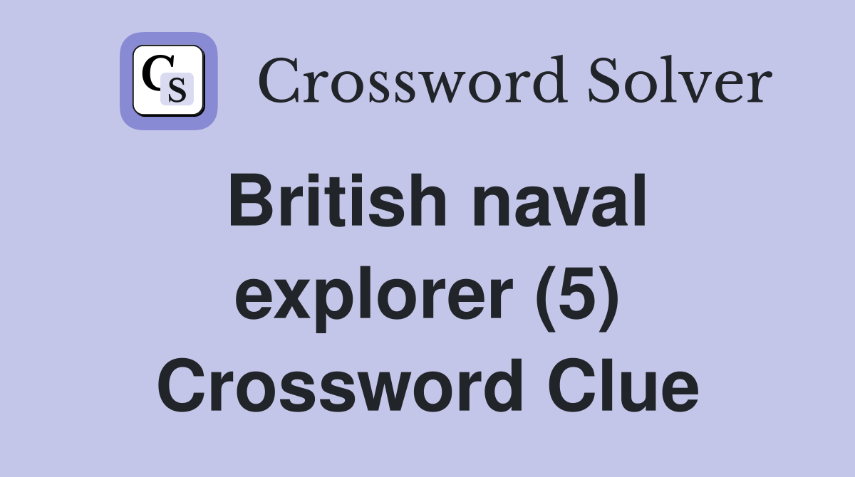 British naval explorer (5) Crossword Clue