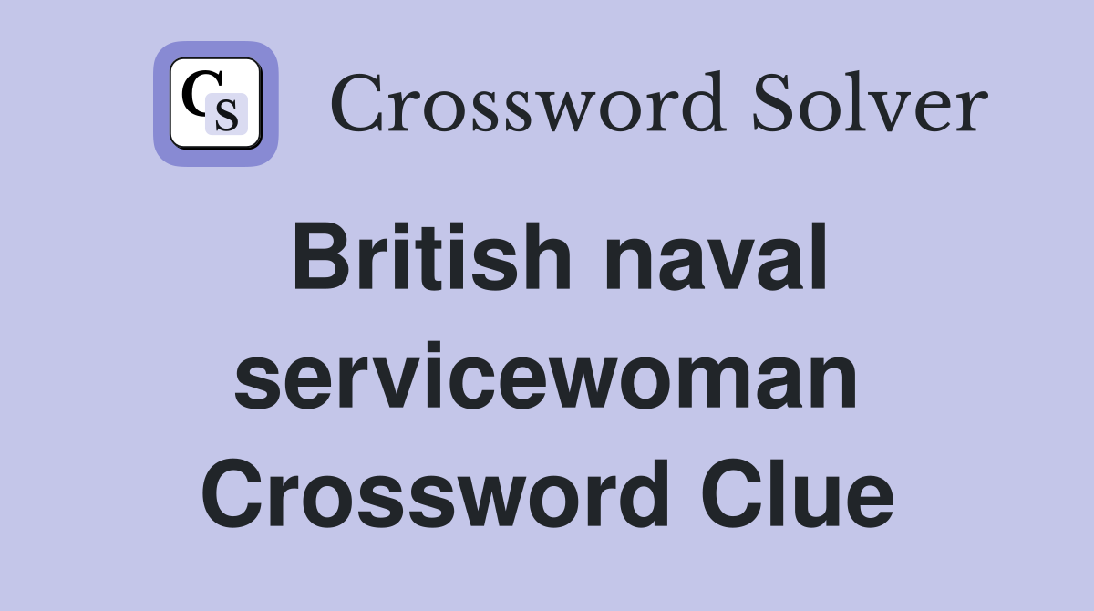 British naval servicewoman Crossword Clue