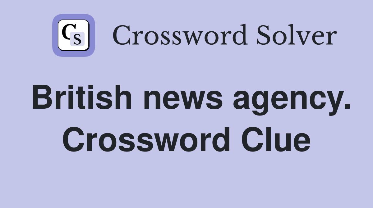 British news agency. Crossword Clue