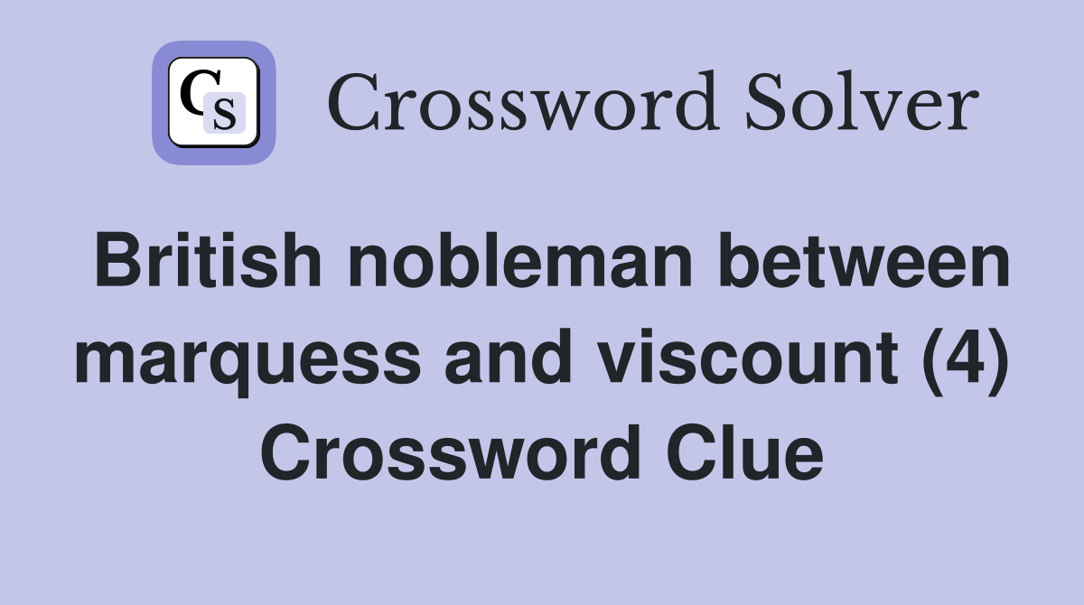 British nobleman between marquess and viscount (4) Crossword Clue
