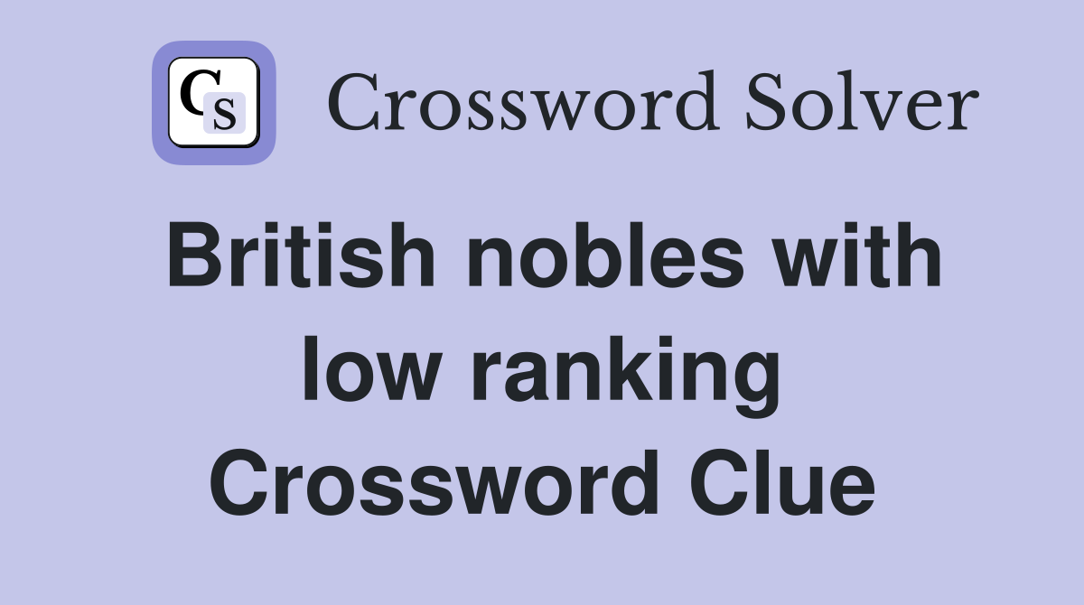 British nobles with low ranking Crossword Clue
