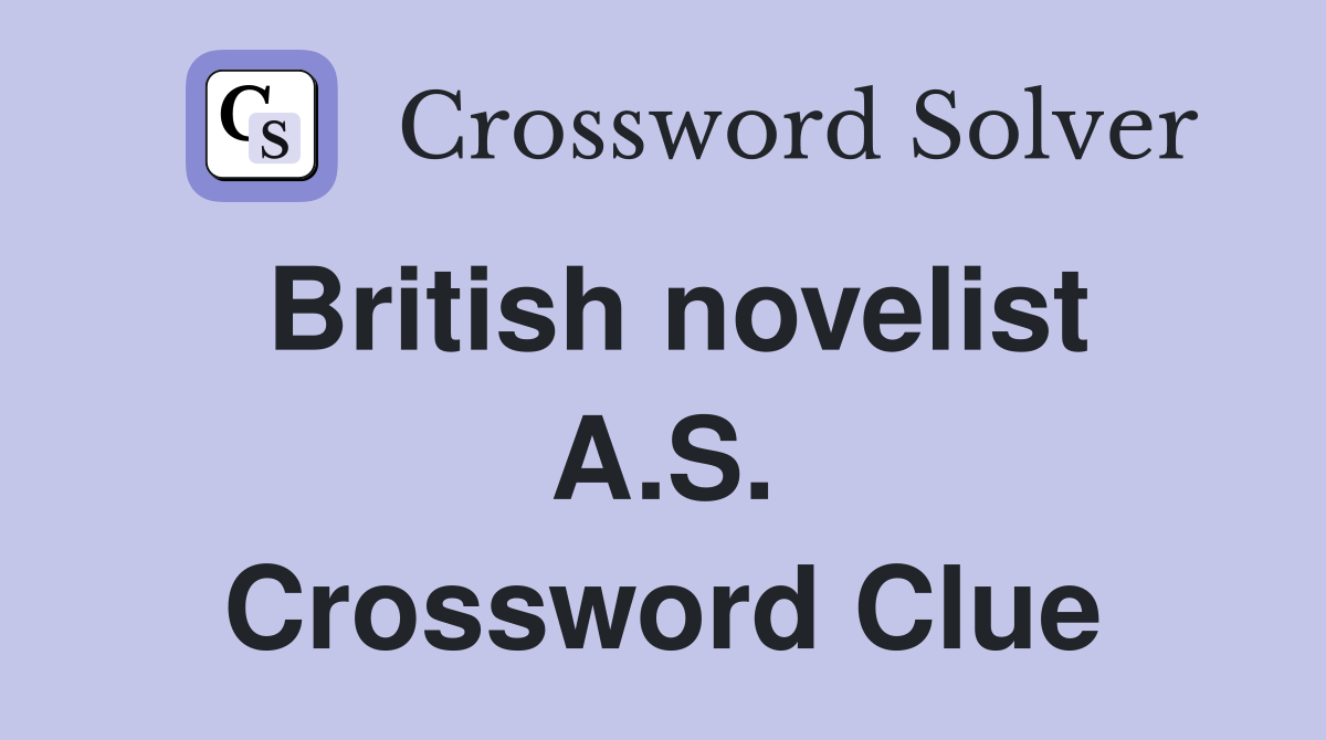 British novelist A.S. Crossword Clue