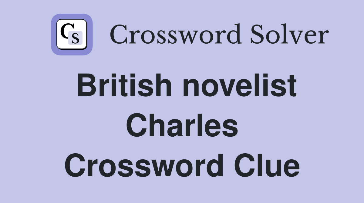 British novelist Charles Crossword Clue