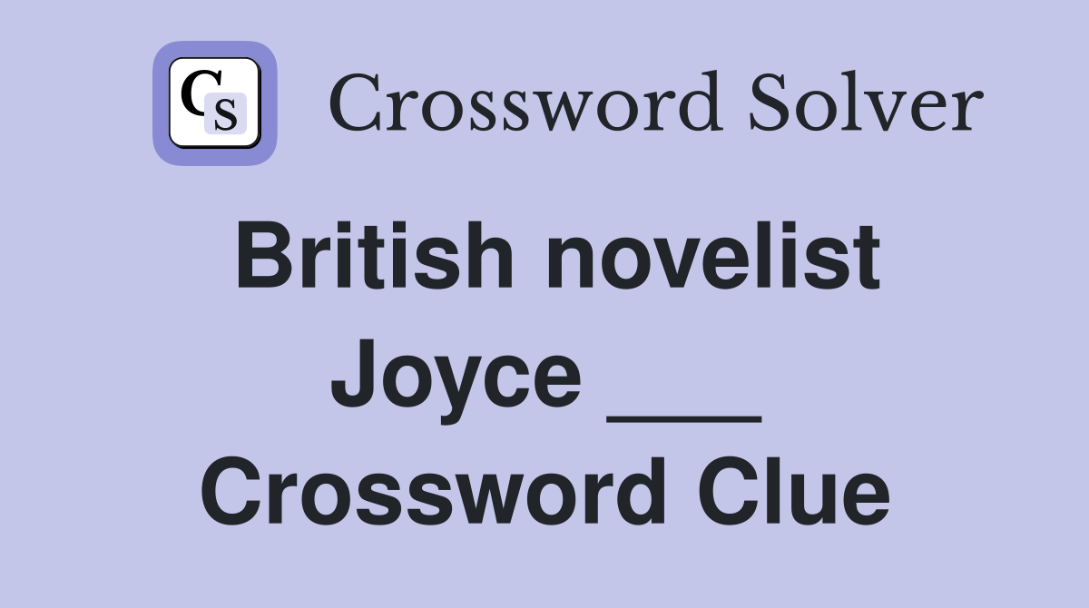 British novelist Joyce ___ Crossword Clue