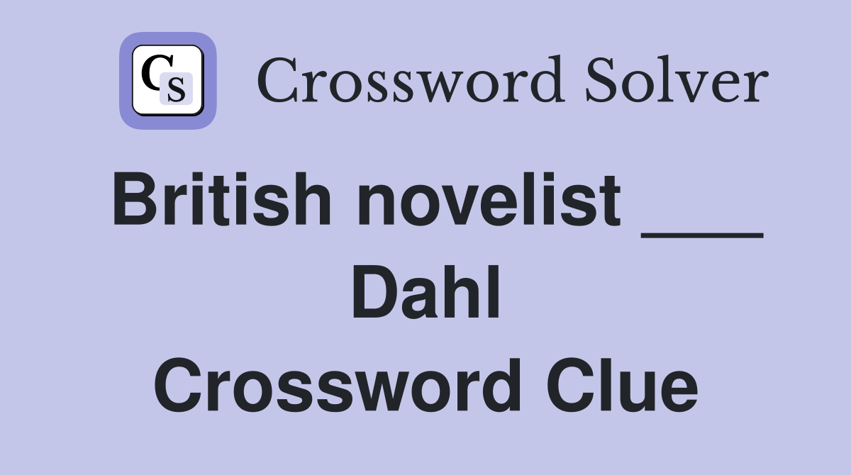 British novelist ___ Dahl Crossword Clue