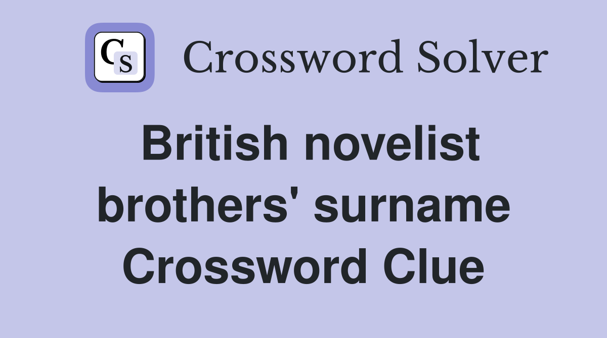 British novelist brothers' surname Crossword Clue