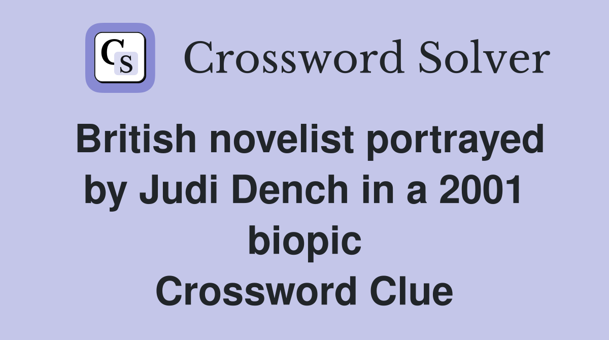 British novelist portrayed by Judi Dench in a 2001 biopic Crossword Clue