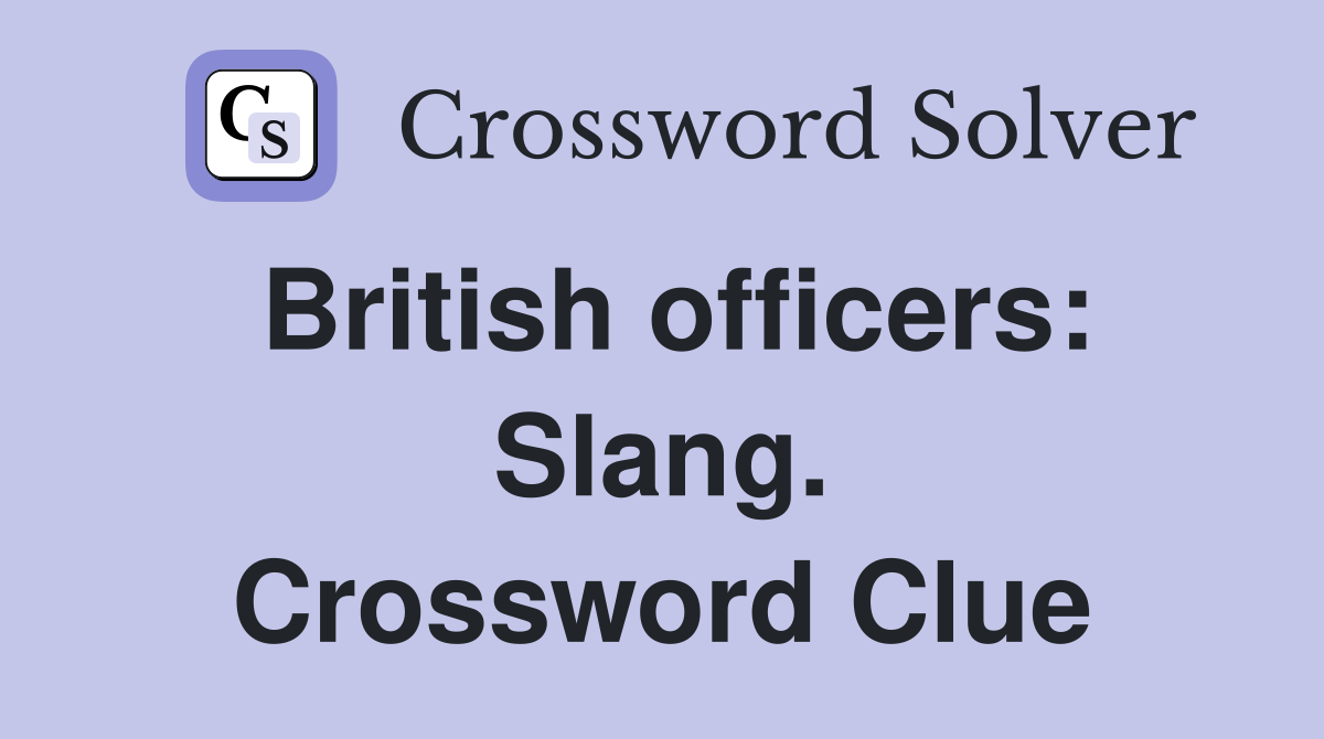 British officers: Slang. Crossword Clue