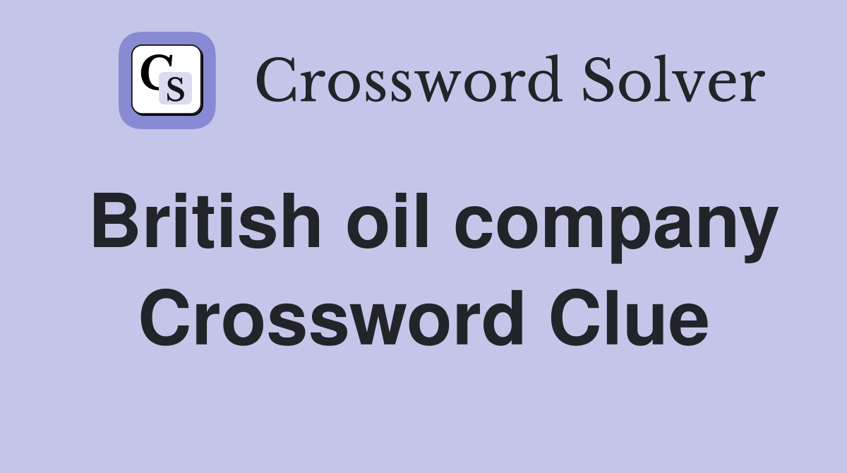 British oil company Crossword Clue