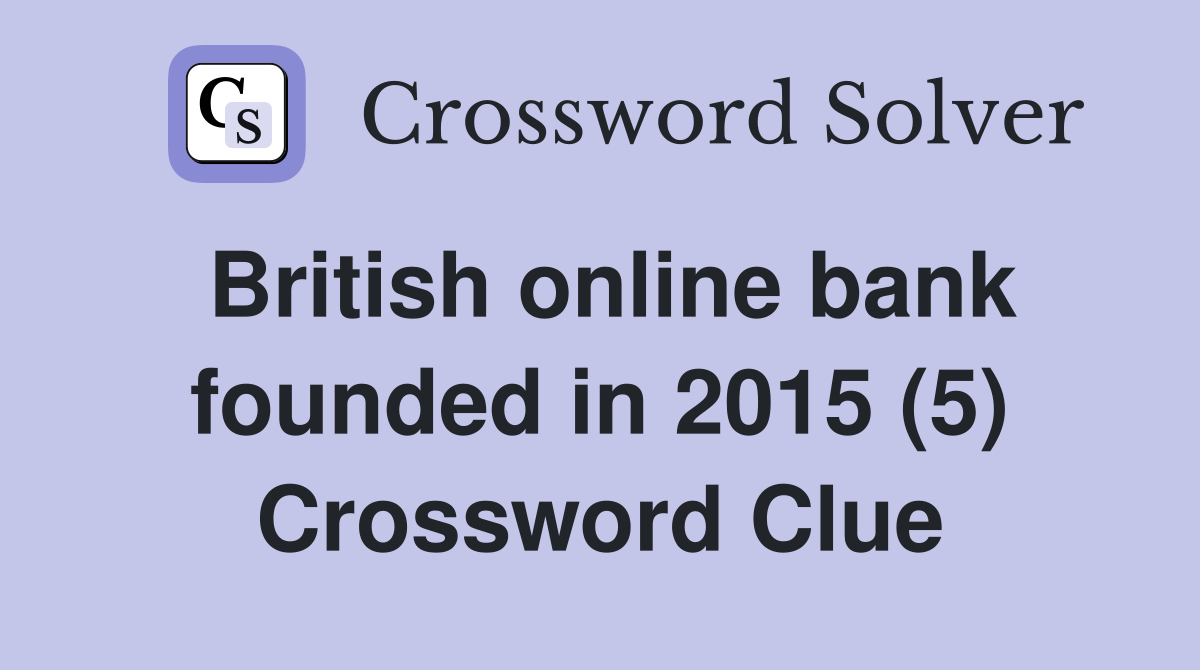 British online bank founded in 2015 (5) Crossword Clue