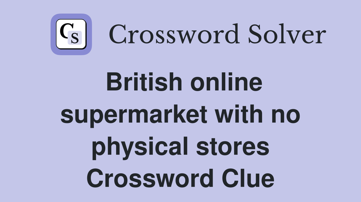 British online supermarket with no physical stores Crossword Clue