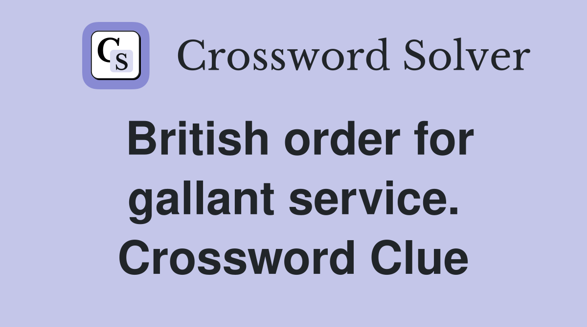 British order for gallant service. Crossword Clue
