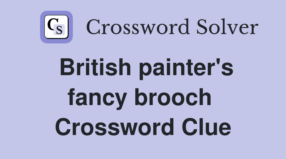 British painter's fancy brooch  Crossword Clue