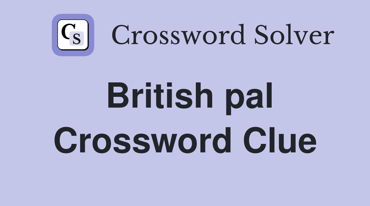 British pal Crossword Clue