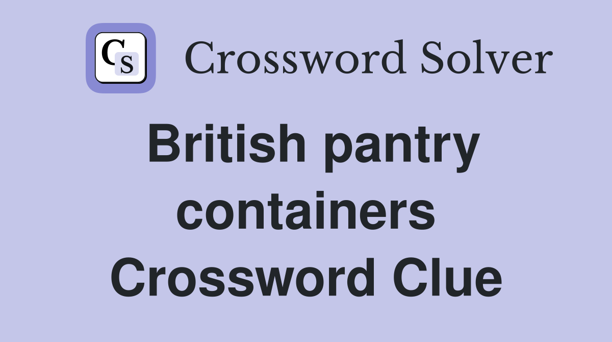 British pantry containers Crossword Clue