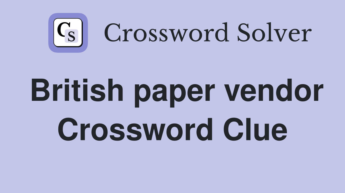 British paper vendor Crossword Clue