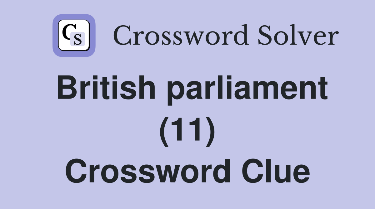British parliament (11) Crossword Clue