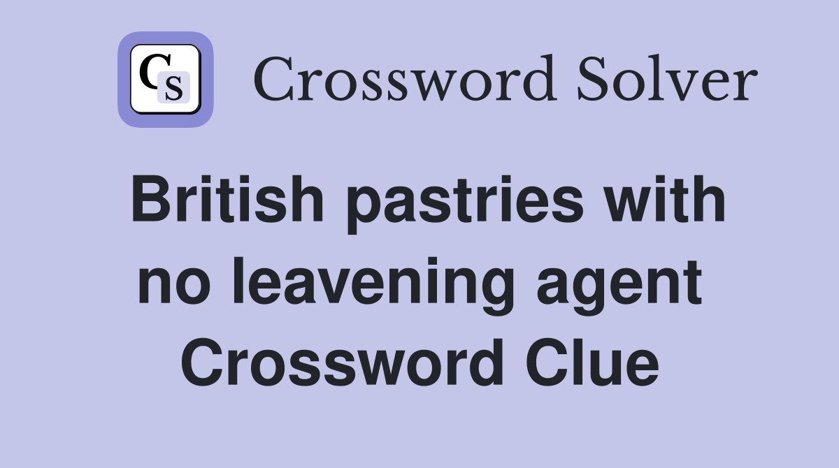 British pastries with no leavening agent Crossword Clue