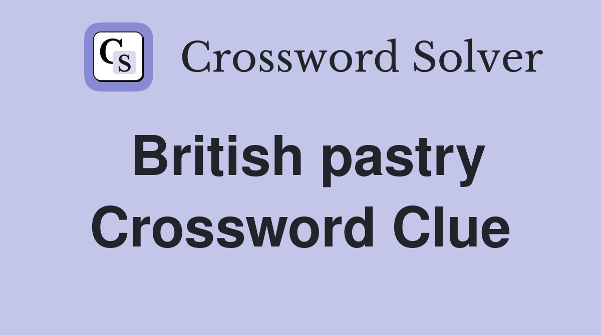 British pastry Crossword Clue